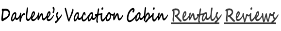 Darlene’s Vacation Cabin Rentals Reviews