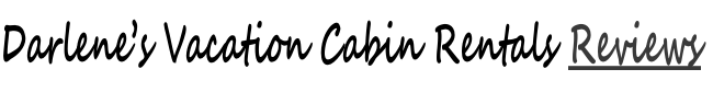 Darlene’s Vacation Cabin Rentals Reviews