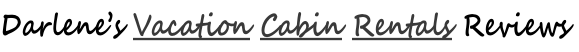 Darlene’s Vacation Cabin Rentals Reviews