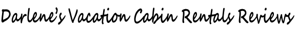 Darlene’s Vacation Cabin Rentals Reviews