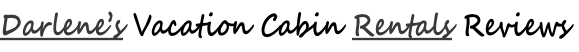 Darlene’s Vacation Cabin Rentals Reviews
